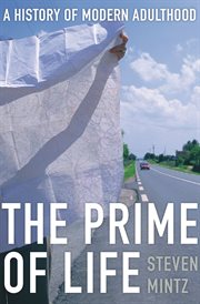 The Prime of Life : A History of Modern Adulthood cover image