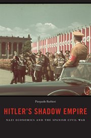 Hitler's Shadow Empire : Nazi economics and the Spanish Civil War cover image