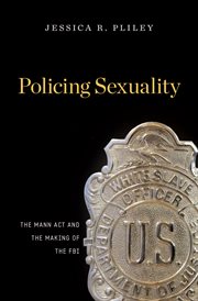 Policing Sexuality : The Mann Act and the Making of the FBI cover image