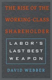 The Rise of the Working-Class Shareholder : Class Shareholder cover image