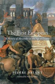 The First European : A History of Alexander in the Age of Empire cover image