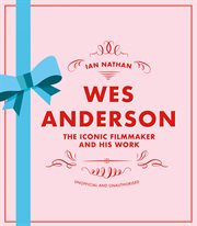 WES ANDERSON : the iconic filmmaker and his work cover image