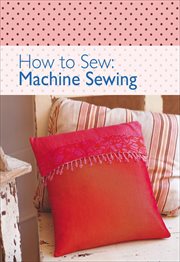 Machine Sewing : How to Sew cover image