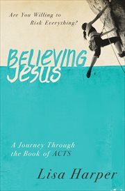 Believing Jesus : a journey through the book of Acts cover image