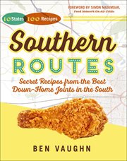 Southern Routes : Secret Recipes from the Best Down-Home Joints in the South cover image