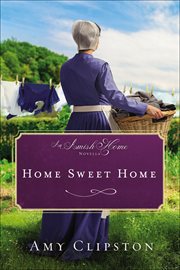 Home Sweet Home : Amish Home Novellas cover image