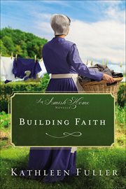 Building Faith : Amish Home Novellas cover image