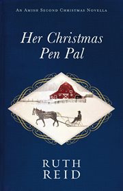 Her Christmas Pen Pal : Amish Second Christmas Novellas cover image