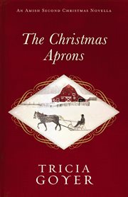 The Christmas Aprons : Amish Second Christmas Novellas cover image