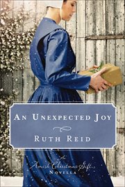 An Unexpected Joy : Amish Christmas Gift Novellas cover image