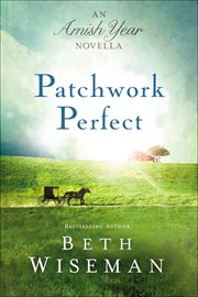 Patchwork Perfect : Amish Year Novellas cover image