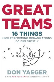 Great Teams : 16 Things High Performing Organizations Do Differently cover image