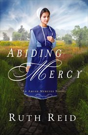 Abiding Mercy : Amish Mercies Novels cover image