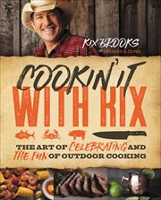 Cookin' it with Kix : the art of celebrating and the fun of outdoor cooking cover image