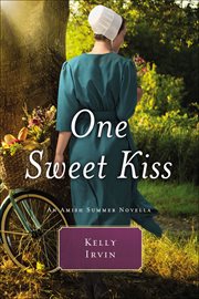 One Sweet Kiss : Amish Summer Novellas cover image