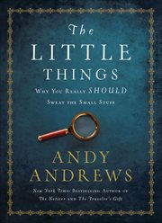 The Little Things : Why You Really Should Sweat the Small Stuff cover image