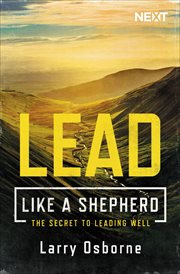 Lead Like a Shepherd : The Secret to Leading Well. Next Leadership Network cover image