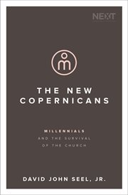 The New Copernicans : Millennials and the Survival of the Church cover image