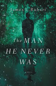 The Man He Never Was : A Novel cover image