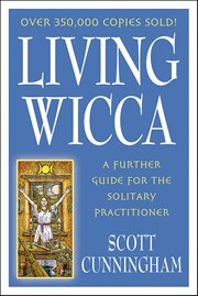 Living Wicca : A Further Guide For The Solitary Practitioner cover image