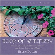 Book of Witchery : Spells, Charms & Correspondences for Every Day of the Week cover image