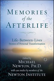 Memories of the Afterlife : Life-between-lives Stories of Personal Transformation cover image