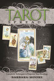 Tarot Spreads : Layouts & Techniques To Empower Your Readings cover image