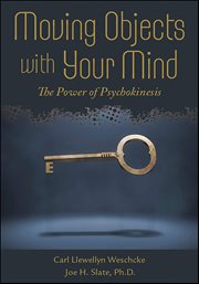 Moving Objects With Your Mind : The Power Of Psychokinesis cover image