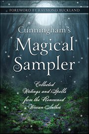 Cunningham's Magical Sampler : Collected Writings And Spells From The Renowned Wiccan Author cover image
