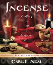 Incense : Crafting & Use Of Magickal Scents cover image