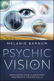 Psychic Vision : Developing Your Clairvoyant And Remote Viewing Skills cover image