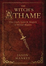 Witch's Athame : The Craft, Lore & Magick Of Ritual Blades cover image