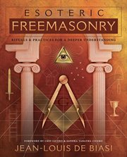 Esoteric Freemasonry : Rituals & Practices For A Deeper Understanding cover image
