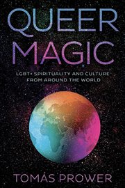 Queer Magic : Lgbt+ Spirituality And Culture From Around The World cover image