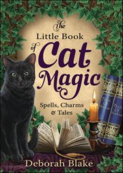 The Little Book of Cat Magic : Spells, Charms & Tales cover image