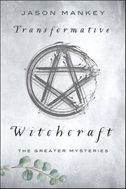 Transformative Witchcraft : The Greater Mysteries cover image