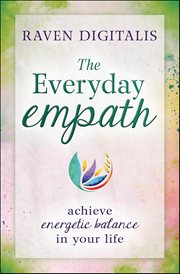 The Everyday Empath : Achieve Energetic Balance in Your Life cover image