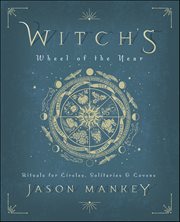 Witch's Wheel of the Year : Rituals for Circles, Solitaries & Covens cover image