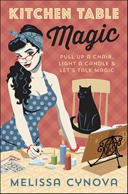 Kitchen Table Magic : Pull Up A Chair, Light A Candle & Let's Talk Magic cover image