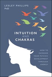 Intuition and Chakras : How to Increase Your Psychic Development Through Energy cover image
