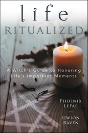 Life Ritualized : A Witch's Guide To Honoring Life's Important Moments cover image