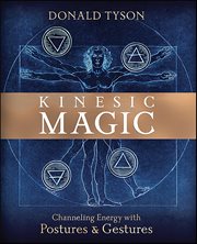 Kinesic Magic : Channeling Energy With Postures & Gestures cover image