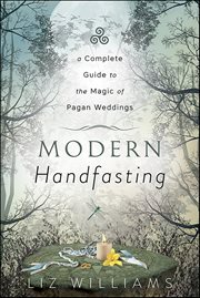 Modern Handfasting : A Complete Guide To The Magic Of Pagan Weddings cover image