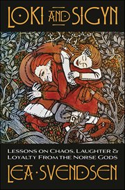 Loki and Sigyn : Lessons on Chaos, Laughter & Loyalty From the Norse Gods cover image