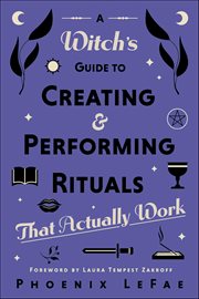 A Witch's Guide to Creating & Performing Rituals : That Actually Work cover image