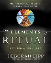 The Elements of Ritual : Air, Fire, Water, and Earth in the Wiccan Circle cover image