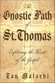 The Gnostic Path of St. Thomas : Exploring the Heart of the Gospel cover image