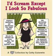I'd scream except I look so fabulous : a Cathy collection cover image