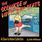The Scourge of Vinyl Car Seats : Close to Home cover image