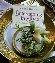Nell Hill's entertaining in style : inspiring parties and seasonal celebrations cover image